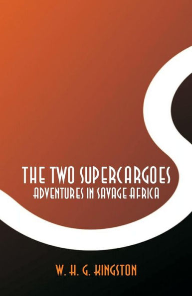 The Two Supercargoes: Adventures Savage Africa