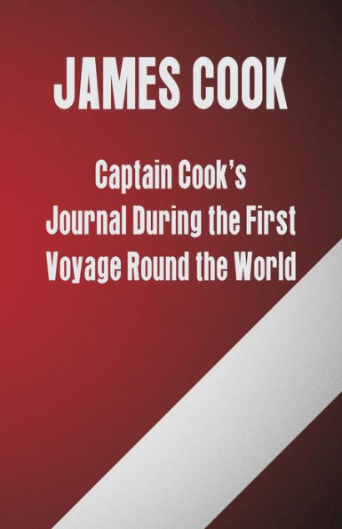 Captain Cook's Journal During the First Voyage Round World