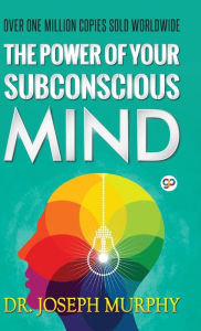 Title: The Power of Your Subconscious Mind, Author: Joseph Murphy