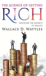 Title: The Science of Getting Rich, Author: Wallace D Wattles