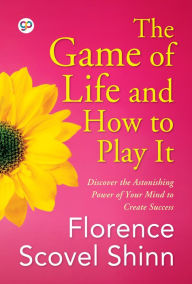 Title: The Game of Life and How to Play It, Author: Florence Scovel Shinn