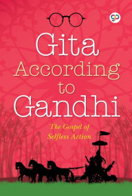 Title: Gita According to Gandhi, Author: Mahatma Gandhi