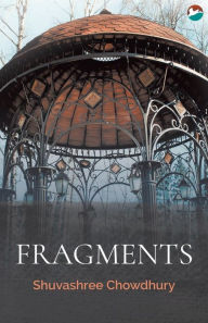 Title: Fragments, Author: Shuvashree Chowdhury