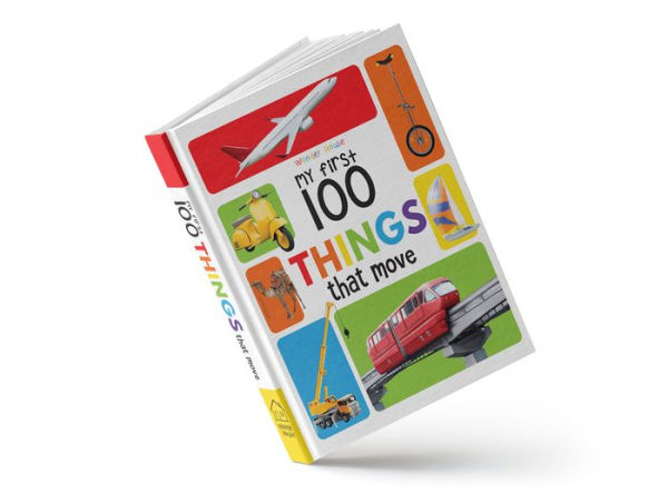 My First 100 Things That Move: Padded Cover Book