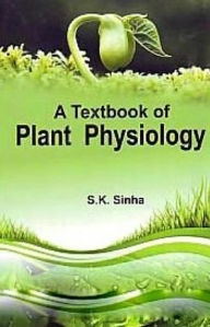 Title: A Textbook of Plant Physiology, Author: S. K. Sinha