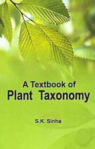 Title: A Textbook of Plant Taxonomy, Author: S. K. Sinha