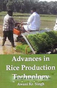 Title: Advances in Rice Production Technology, Author: Awani Kr. Singh