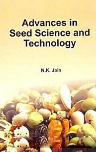 Title: Advances in Seed Science and Technology, Author: N. K. Jain