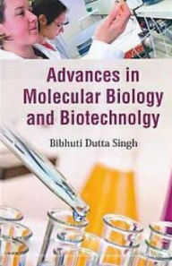 Title: Advances in Molecular Biology and Biotechnology, Author: Bibhuti Dutta Singh