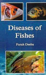 Title: Diseases of Fishes, Author: Farah Deeba