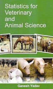 Title: Statistics For Veterinary And Animal Science, Author: Ganesh Yadav