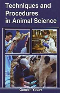 Title: Techniques And Procedures In Animal Science, Author: Ganesh Yadav