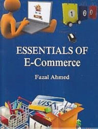 Title: Essentials Of E-Commerce, Author: Fazal Ahmed