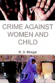 Title: Crime Against Women And Child, Author: R. D. Bhagat