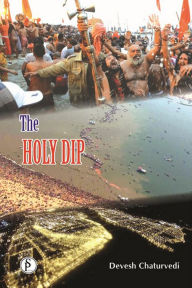 Title: The Holy Dip, Author: Devesh Chaturvedi