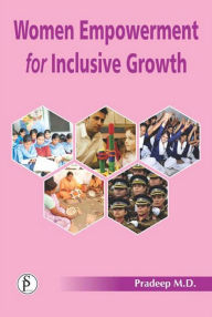 Title: Women Empowerment For Inclusive Growth, Author: Pradeep  M. D