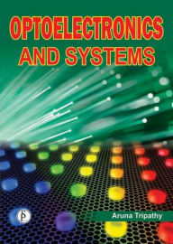 Title: Optoelectronics And Systems, Author: Aruna Tripathy