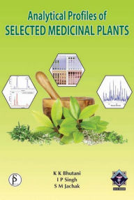 Title: Analytical Profiles Of Selected Medicinal Plants, Author: K K Bhutani