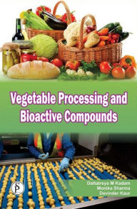 Title: Vegetable Processing And Bioactive Compounds, Author: Dattatreya  M Kadam