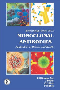 Title: Monoclonal Antibodies Application In Disease And Health, Author: G.  Dhinakar Raj