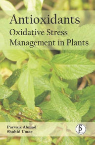 Title: Antioxidants: Oxidative Stress Management In Plants, Author: Parvaiz Ahmad