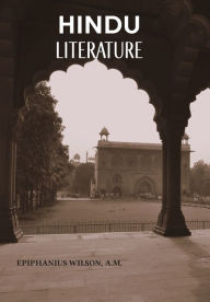 Title: HINDU LITERATURE, Author: A.M. EPIPHANIUS WILSON