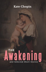 Title: The Awakening and Selected Short Stories, Author: Kate Chopin