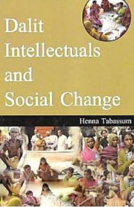 Title: Dalit Intellectuals And Social Change, Author: Henna Tabassum