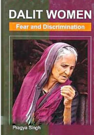 Title: Dalit Women: Fear And Discrimination, Author: Pragya Singh