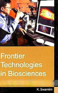 Title: Frontier Technologies In Biosciences, Author: K. Swarnim