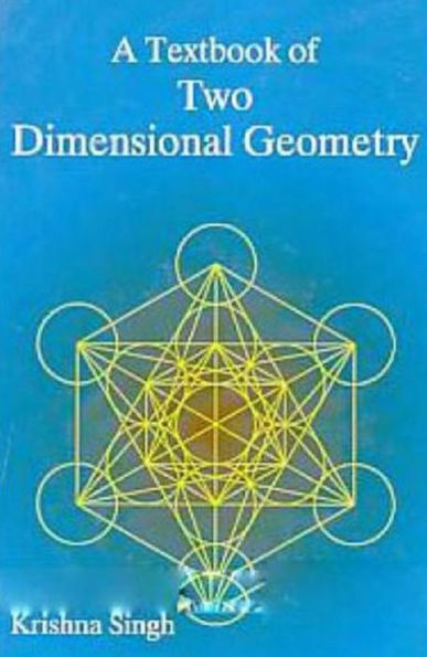 A Textbook of Two Dimensional Geometry