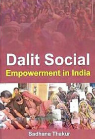 Title: Dalit Social Empowerment in India, Author: Sadhana Thakur