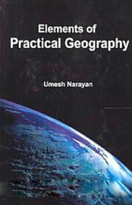 Title: Elements of Practical Geography, Author: Umesh Narayan