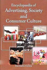 Title: Encyclopaedia of Advertising, Society and Consumer Culture, Author: Ravindra Verma