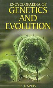 Title: Encyclopaedia of Genetics and Evolution, Author: S. K. Sinha