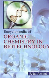 Title: Encyclopaedia of Organic Chemistry In Biotechnology, Author: Udai Arvind