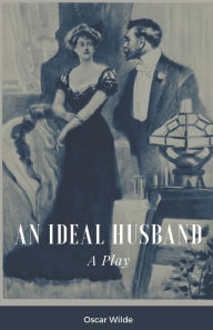 Title: An Ideal Husband A Play, Author: Oscar Wilde