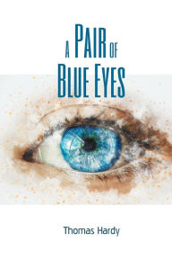 Title: A Pair of Blue Eyes, Author: Thomas Hardy