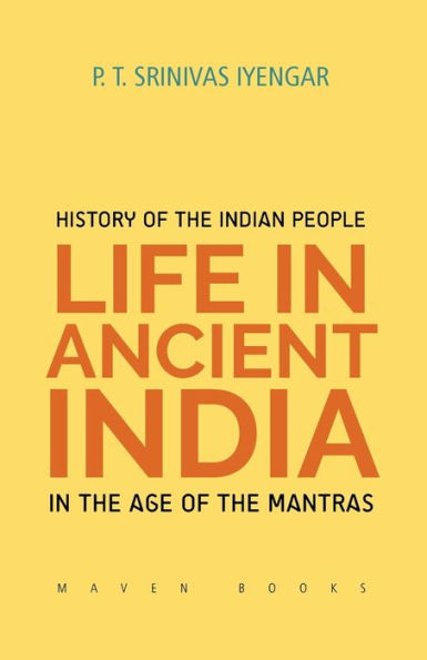 History of the INDIAN PEOPLE Life in Ancient India in The age of the Mantras