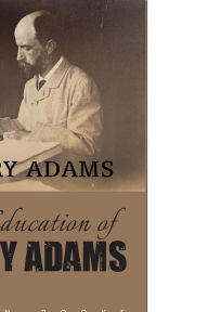 Title: The Education of Henry Adams, Author: HENRY ADAMS