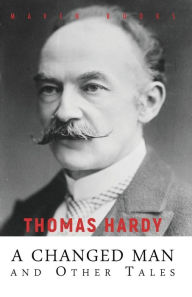 Title: A CHANGED MAN and Other Tales, Author: Thomas Hardy