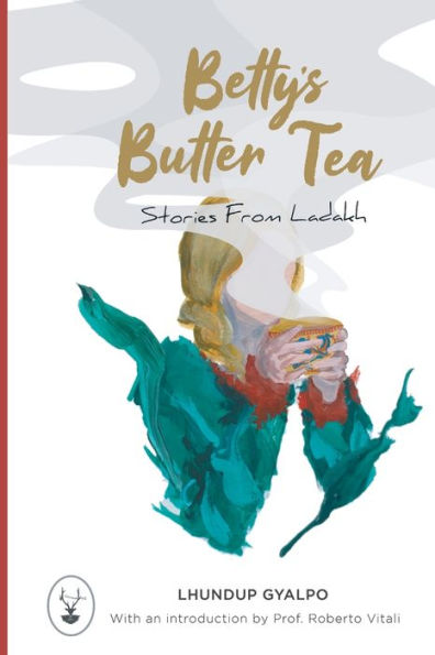 Betty's Butter Tea: Stories from Ladakh