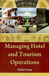 Title: Managing Hotel And Tourism Operations, Author: Shikha Pratap