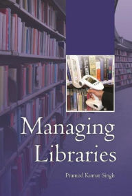 Title: Managing Libraries, Author: Pramod Kumar Singh