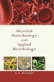 Title: Microbial Biotechnology And Applied Microbiology, Author: A. K. Sharma