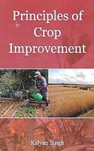 Title: Principles of Crop Improvement, Author: Kalyan Singh