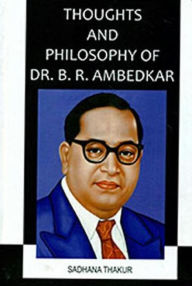 Title: Thoughts and Philosophy of Dr. B.R. Ambedkar, Author: Sadhana Thakur