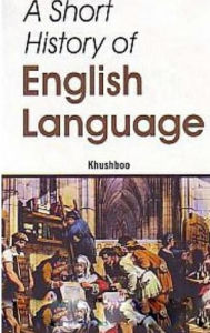 Title: A Short History Of English Language, Author: Khushboo