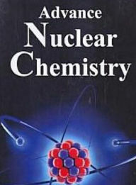 Title: Advance Nuclear Chemistry, Author: Rudra Narayan Sharma