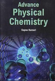 Title: Advance Physical Chemistry, Author: Sapna Kumari